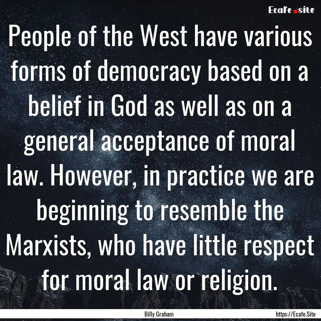 People of the West have various forms of.... : Quote by Billy Graham