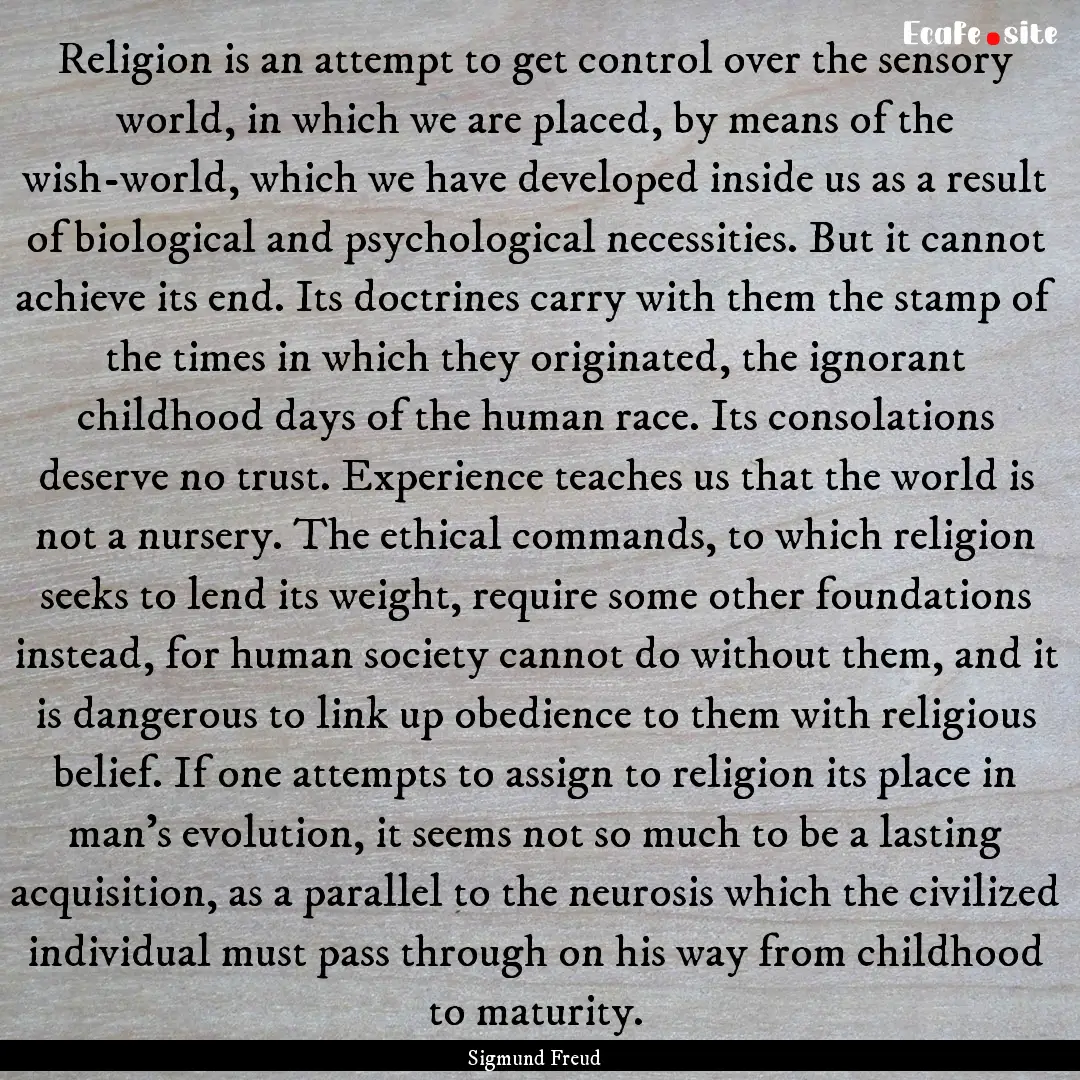 Religion is an attempt to get control over.... : Quote by Sigmund Freud