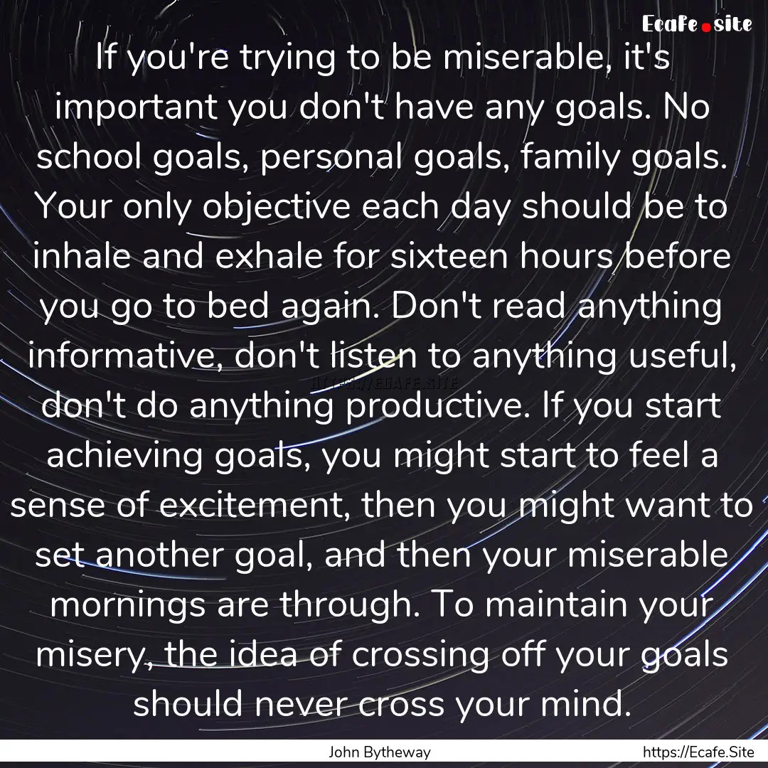 If you're trying to be miserable, it's important.... : Quote by John Bytheway