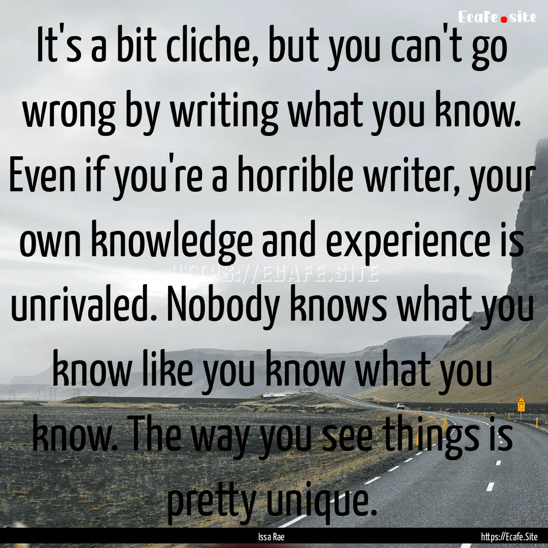 It's a bit cliche, but you can't go wrong.... : Quote by Issa Rae