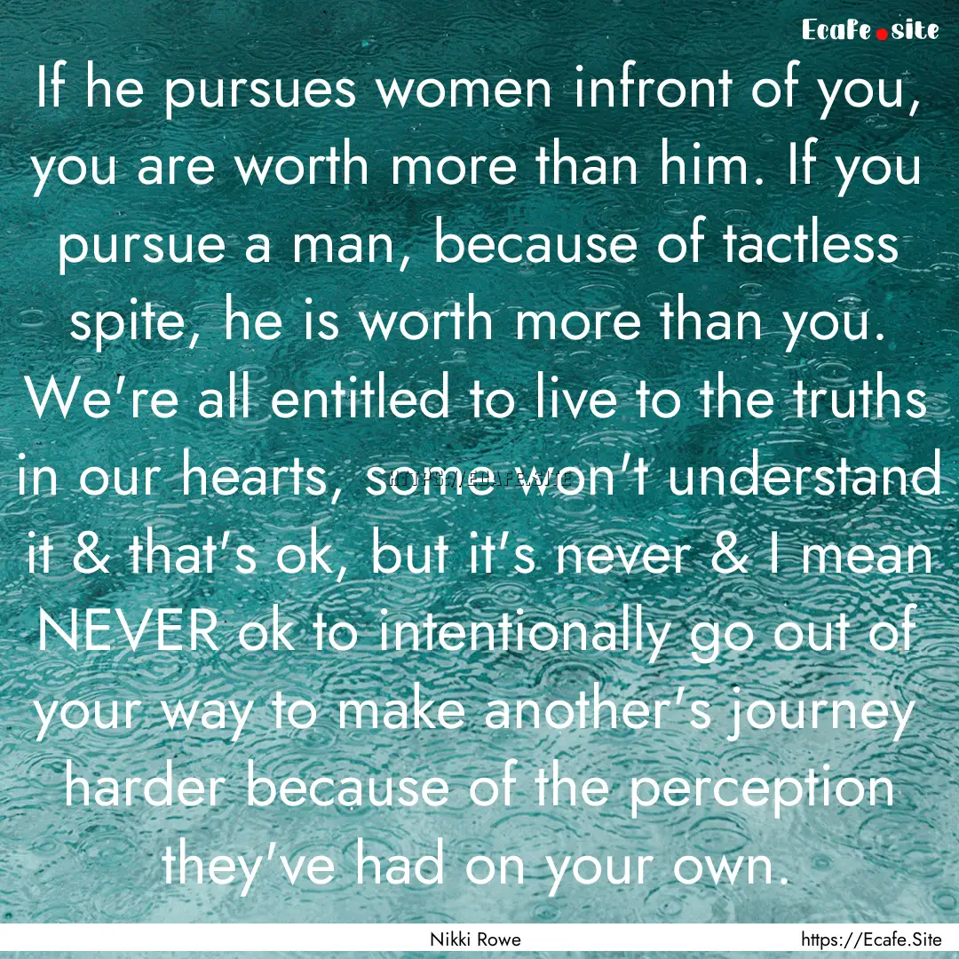 If he pursues women infront of you, you are.... : Quote by Nikki Rowe