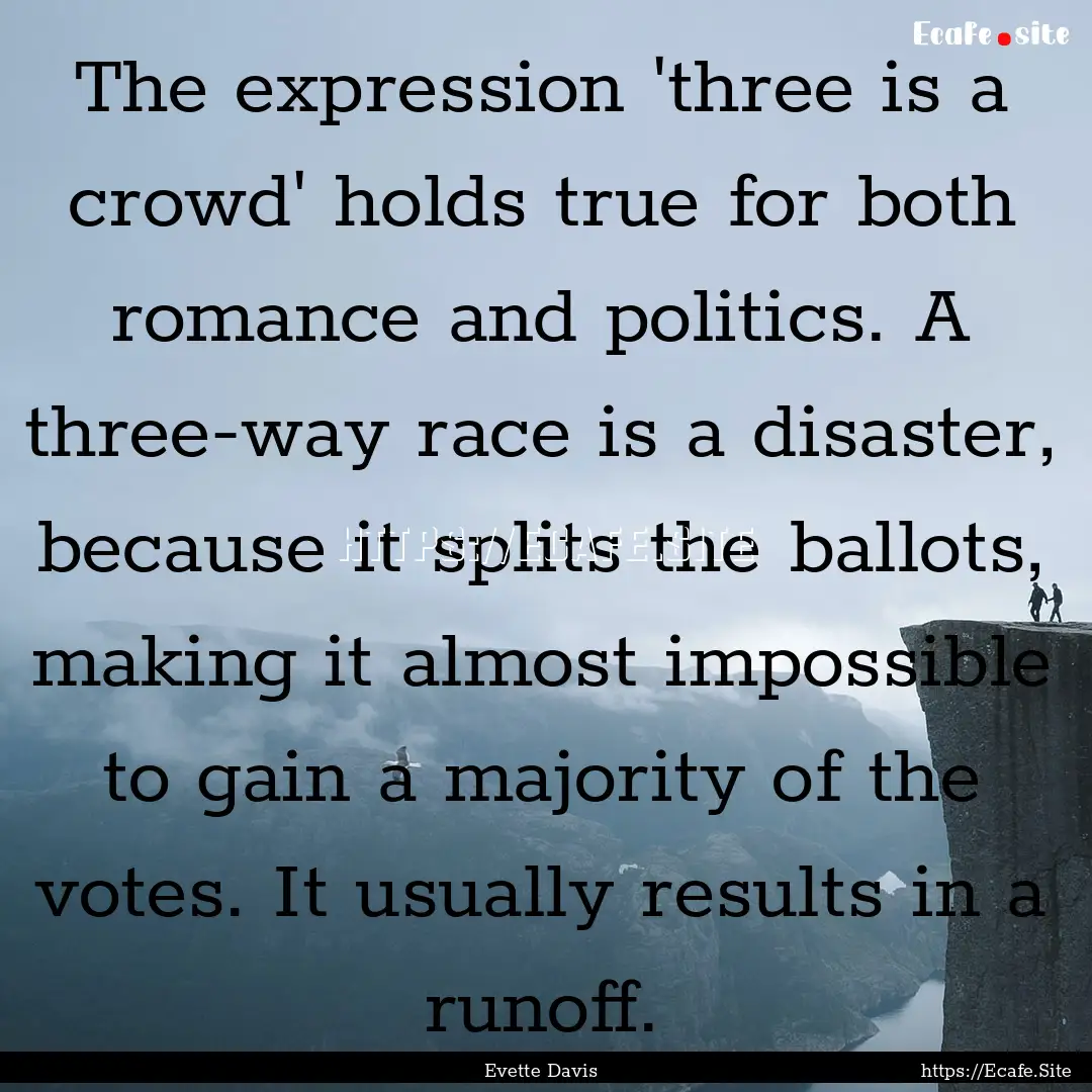 The expression 'three is a crowd' holds true.... : Quote by Evette Davis