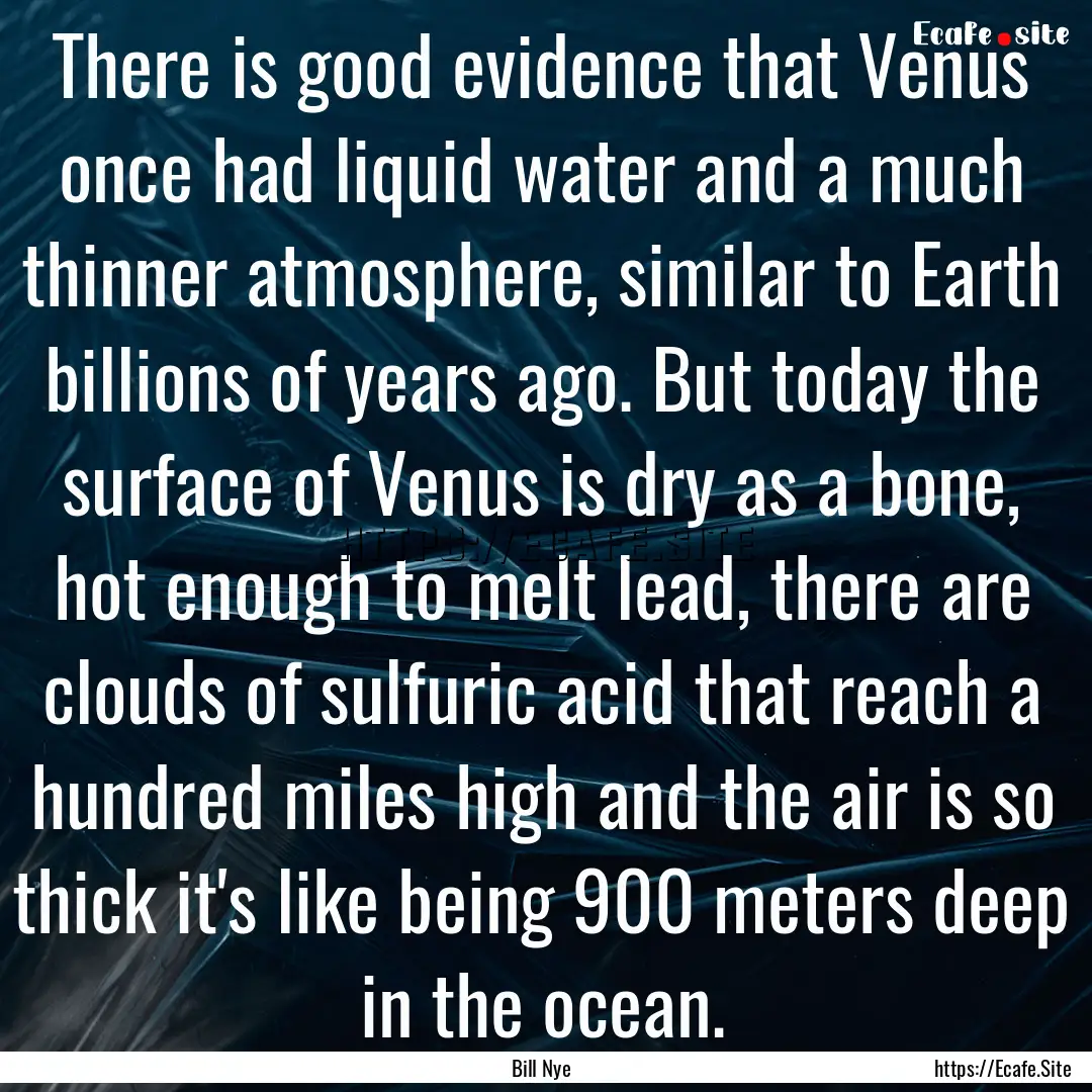 There is good evidence that Venus once had.... : Quote by Bill Nye