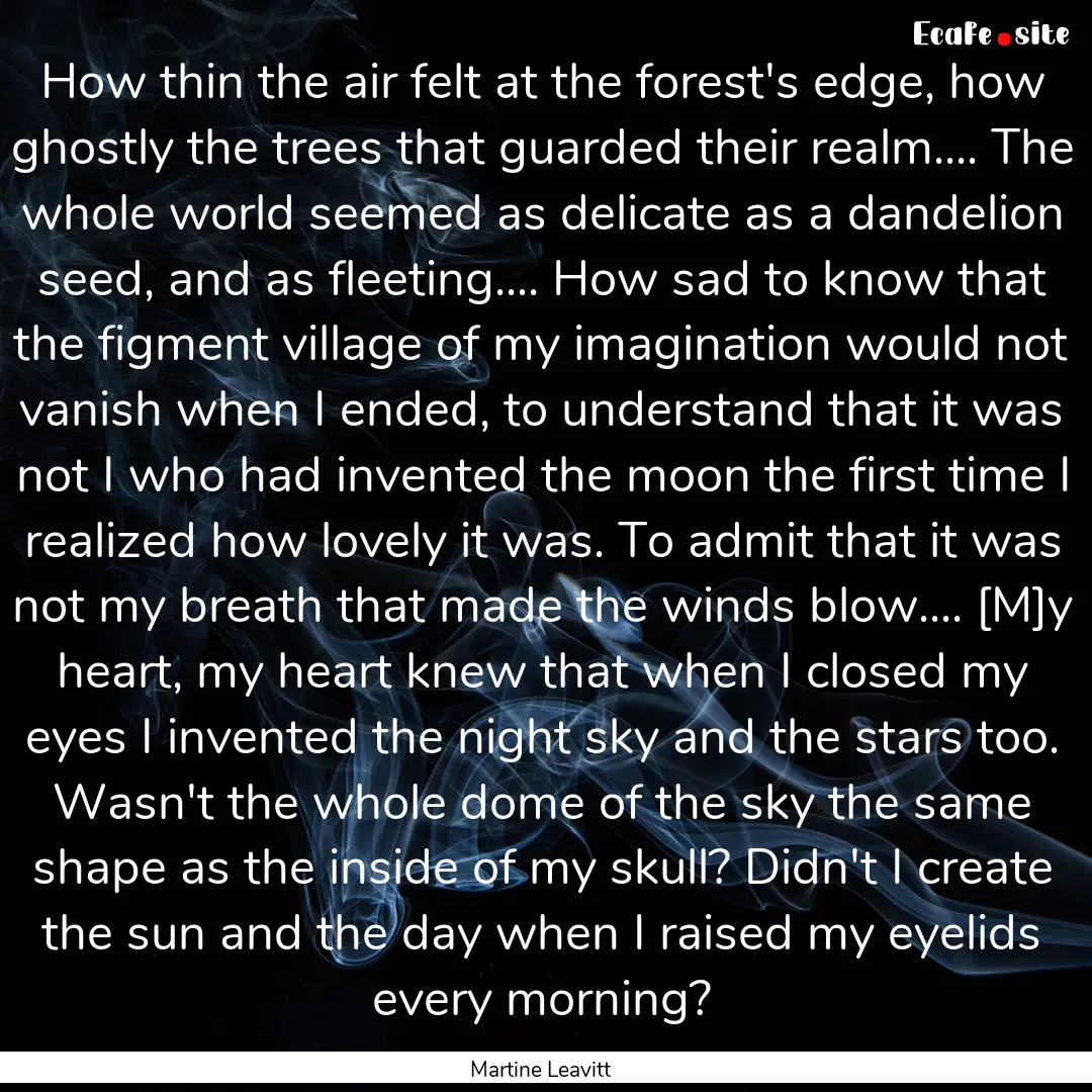 How thin the air felt at the forest's edge,.... : Quote by Martine Leavitt