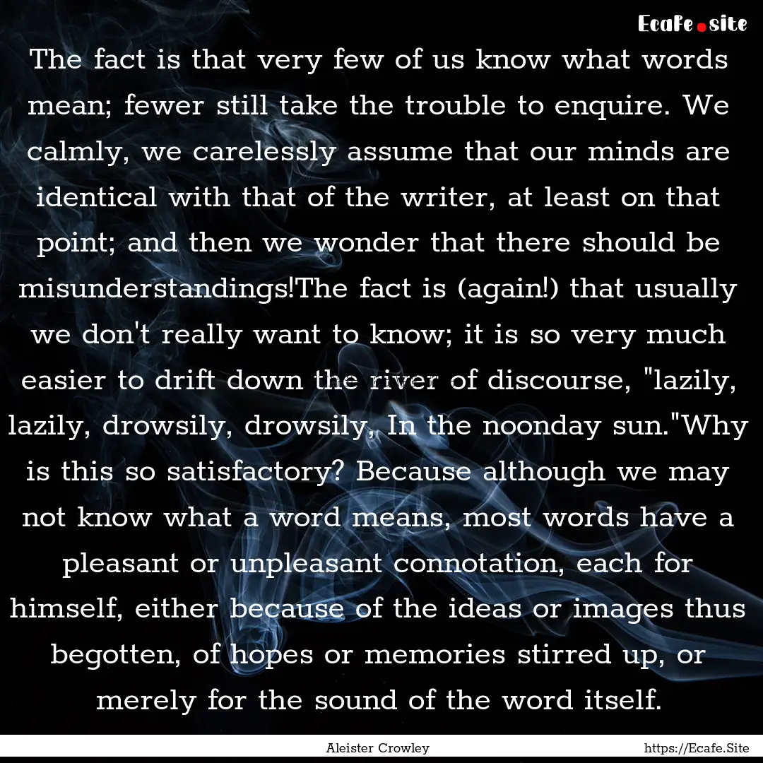 The fact is that very few of us know what.... : Quote by Aleister Crowley