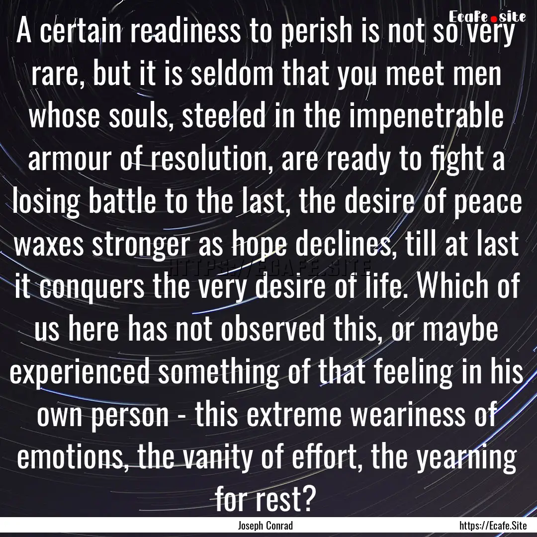 A certain readiness to perish is not so very.... : Quote by Joseph Conrad