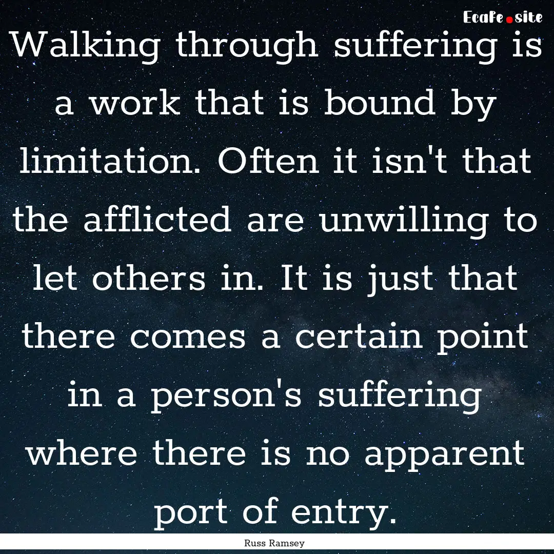 Walking through suffering is a work that.... : Quote by Russ Ramsey