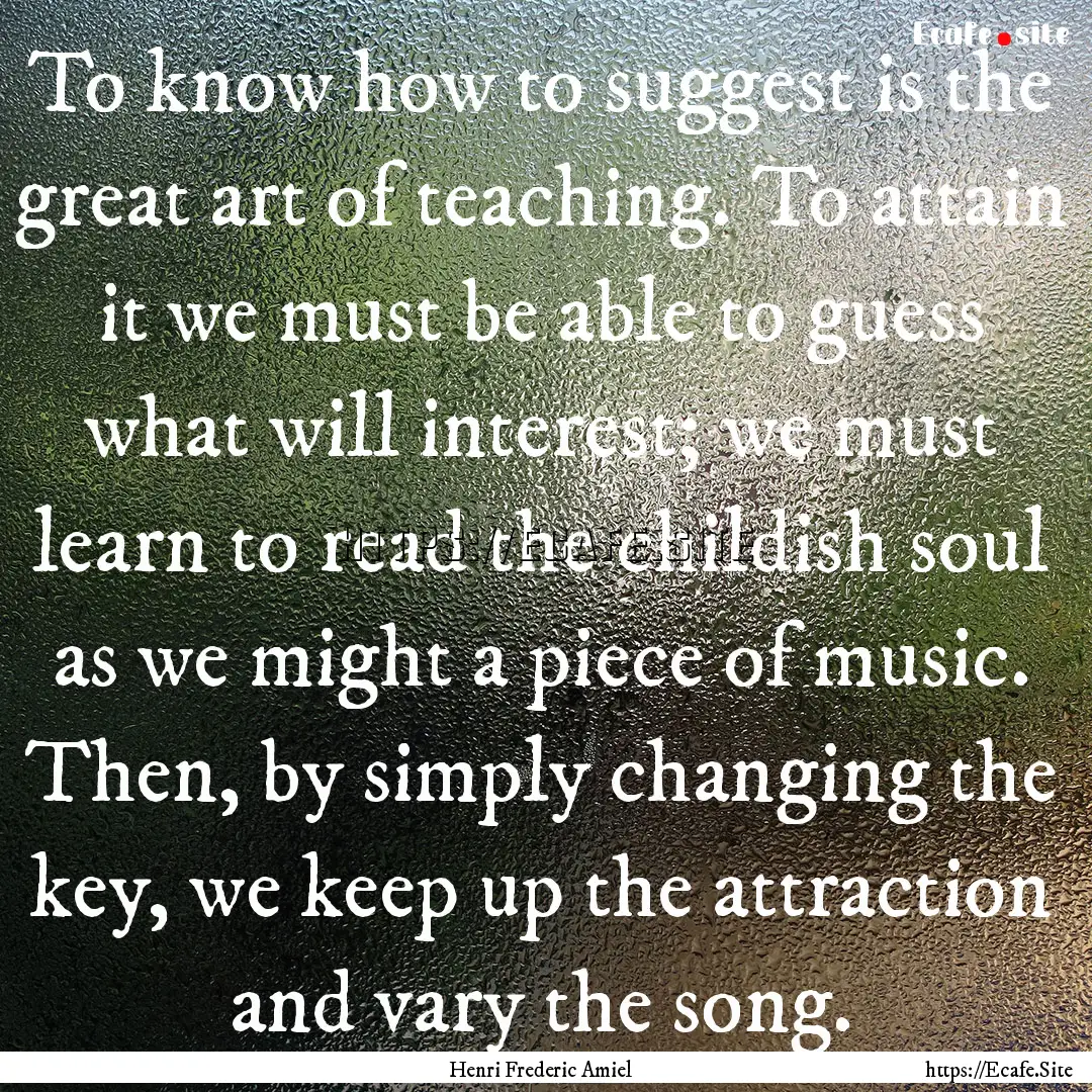 To know how to suggest is the great art of.... : Quote by Henri Frederic Amiel