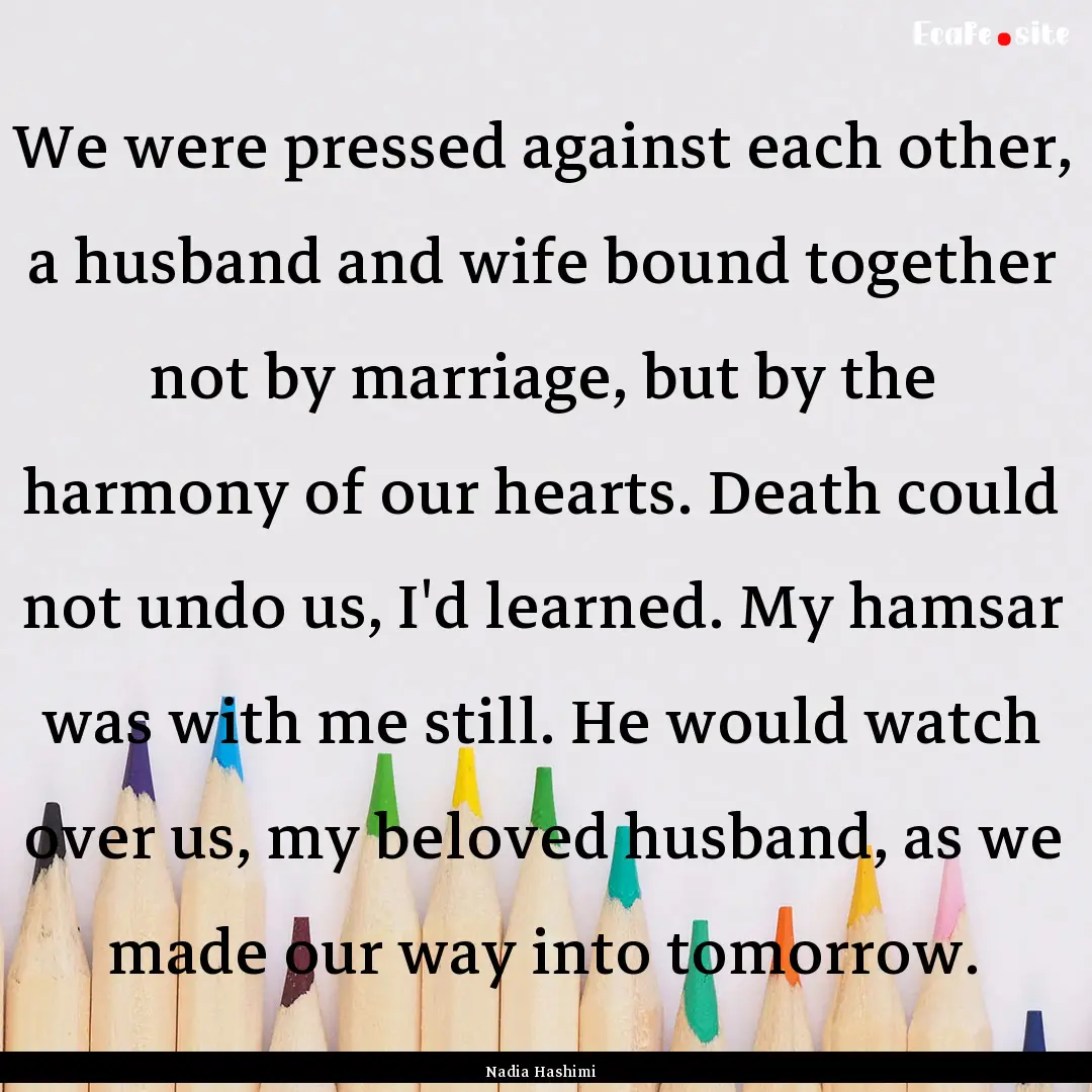 We were pressed against each other, a husband.... : Quote by Nadia Hashimi