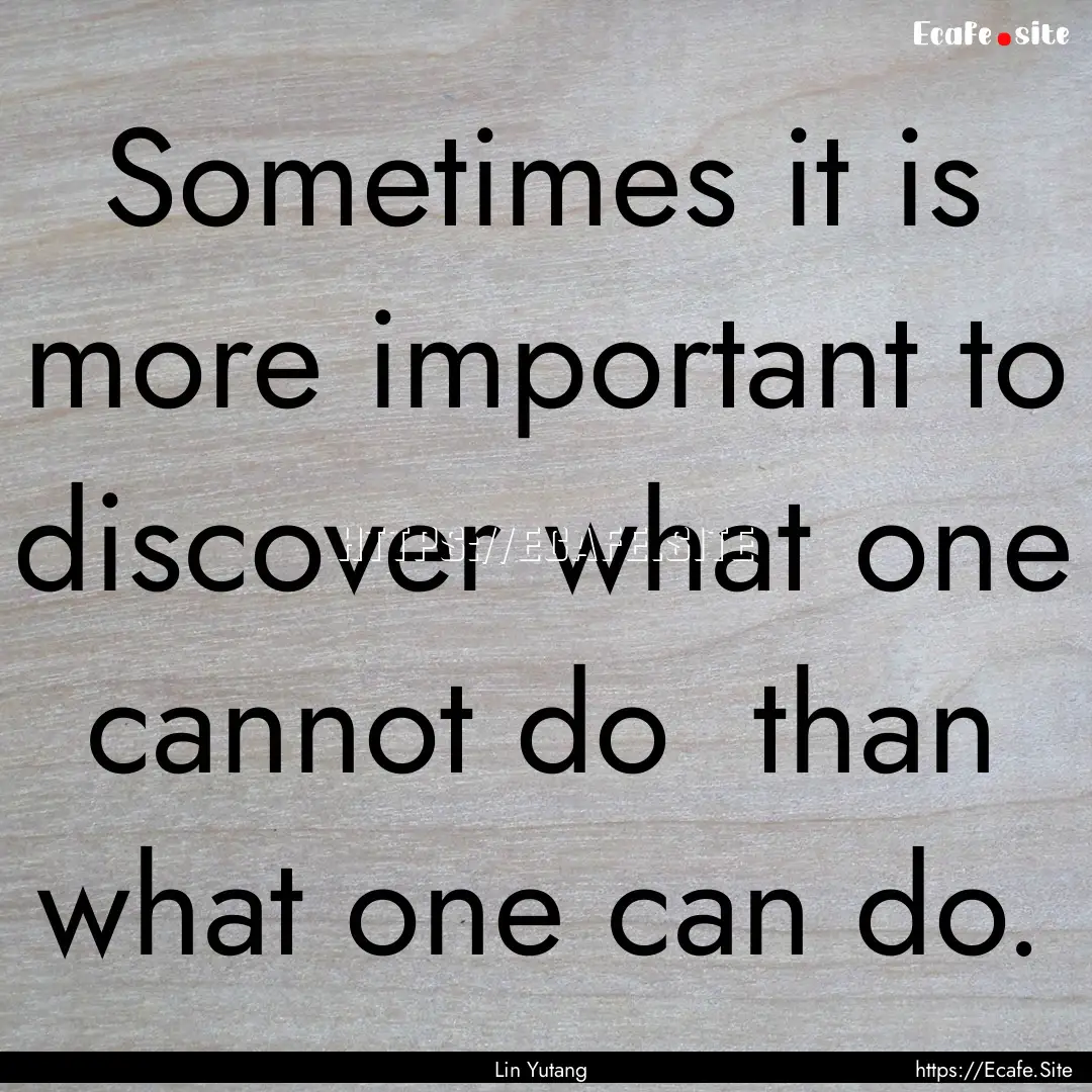 Sometimes it is more important to discover.... : Quote by Lin Yutang