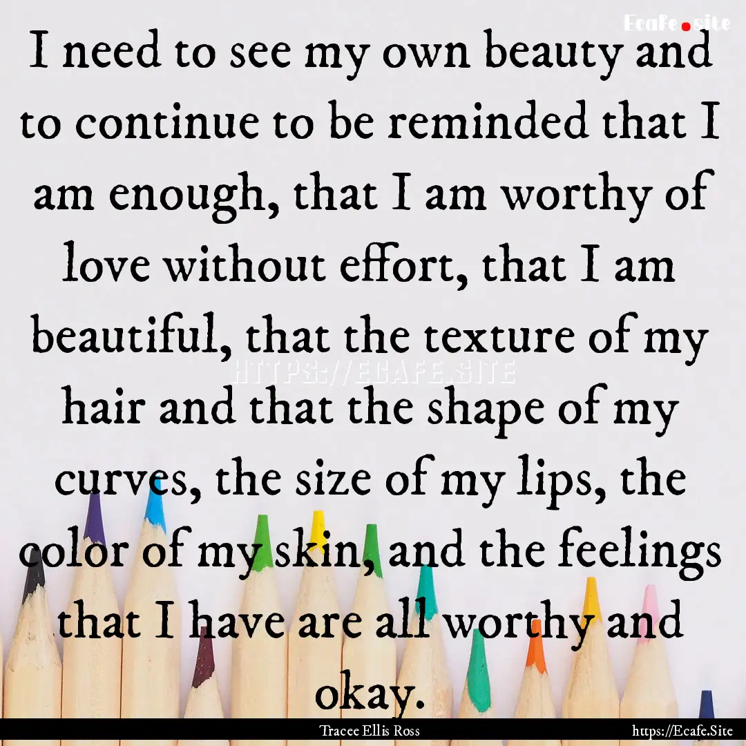 I need to see my own beauty and to continue.... : Quote by Tracee Ellis Ross