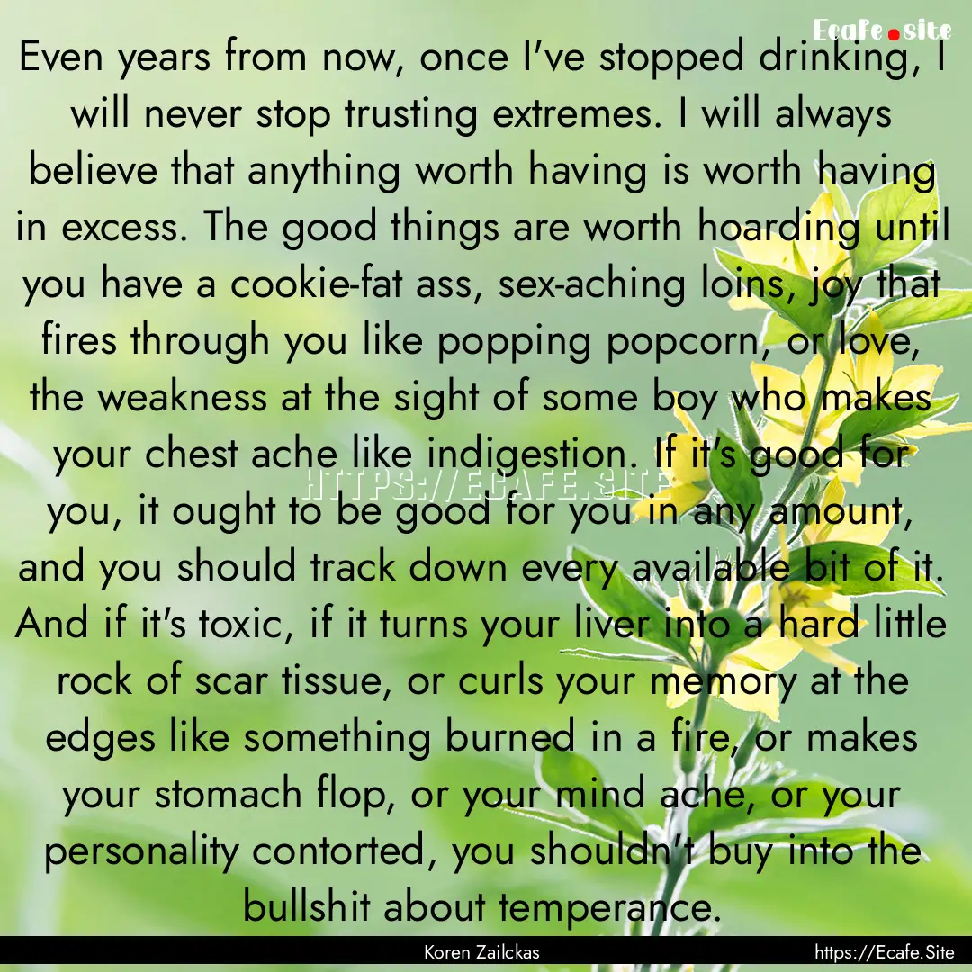 Even years from now, once I've stopped drinking,.... : Quote by Koren Zailckas