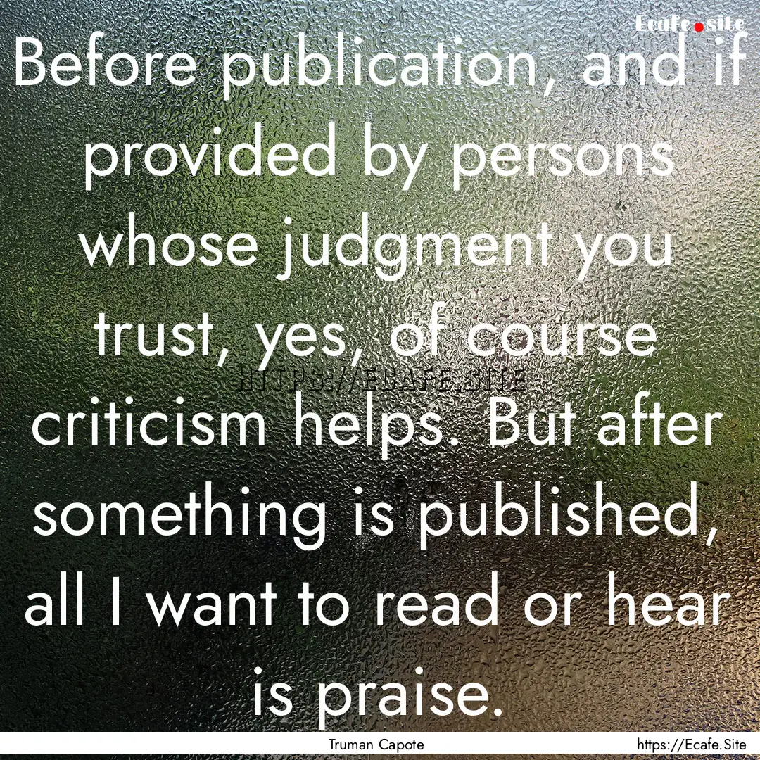 Before publication, and if provided by persons.... : Quote by Truman Capote