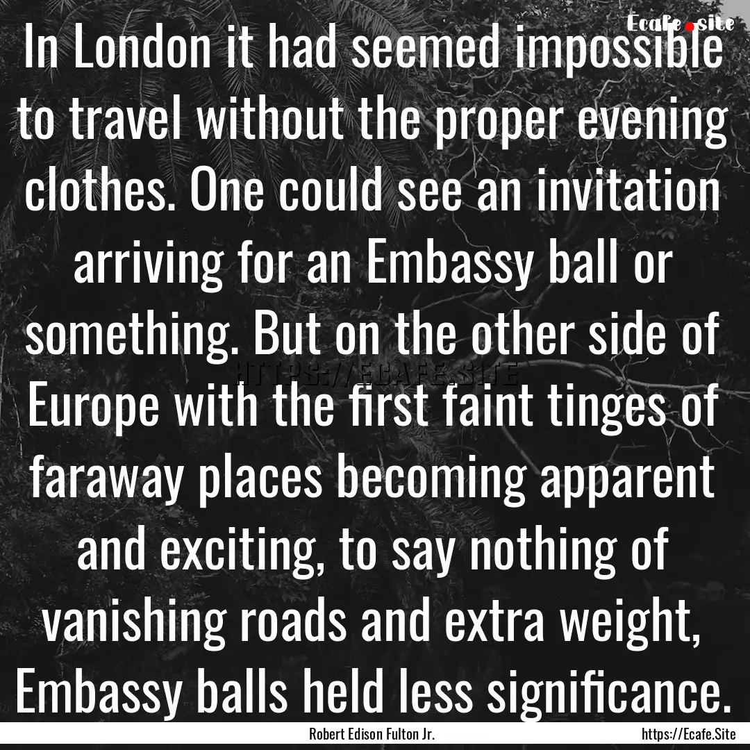 In London it had seemed impossible to travel.... : Quote by Robert Edison Fulton Jr.