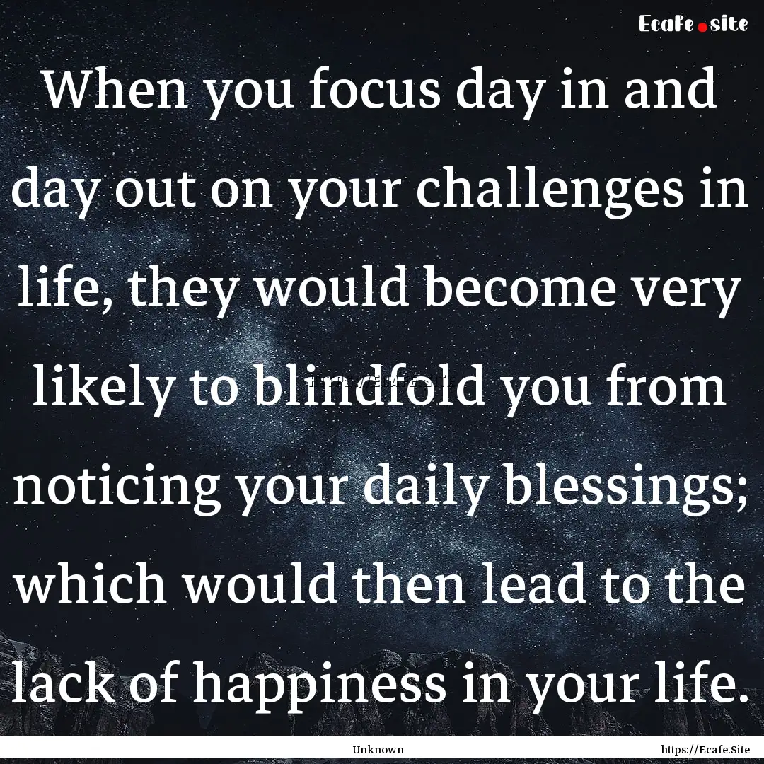 When you focus day in and day out on your.... : Quote by Unknown