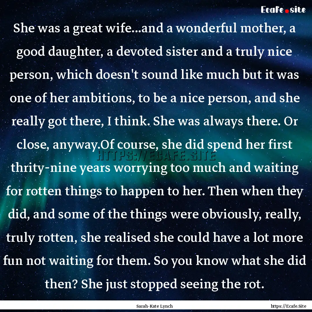 She was a great wife...and a wonderful mother,.... : Quote by Sarah-Kate Lynch