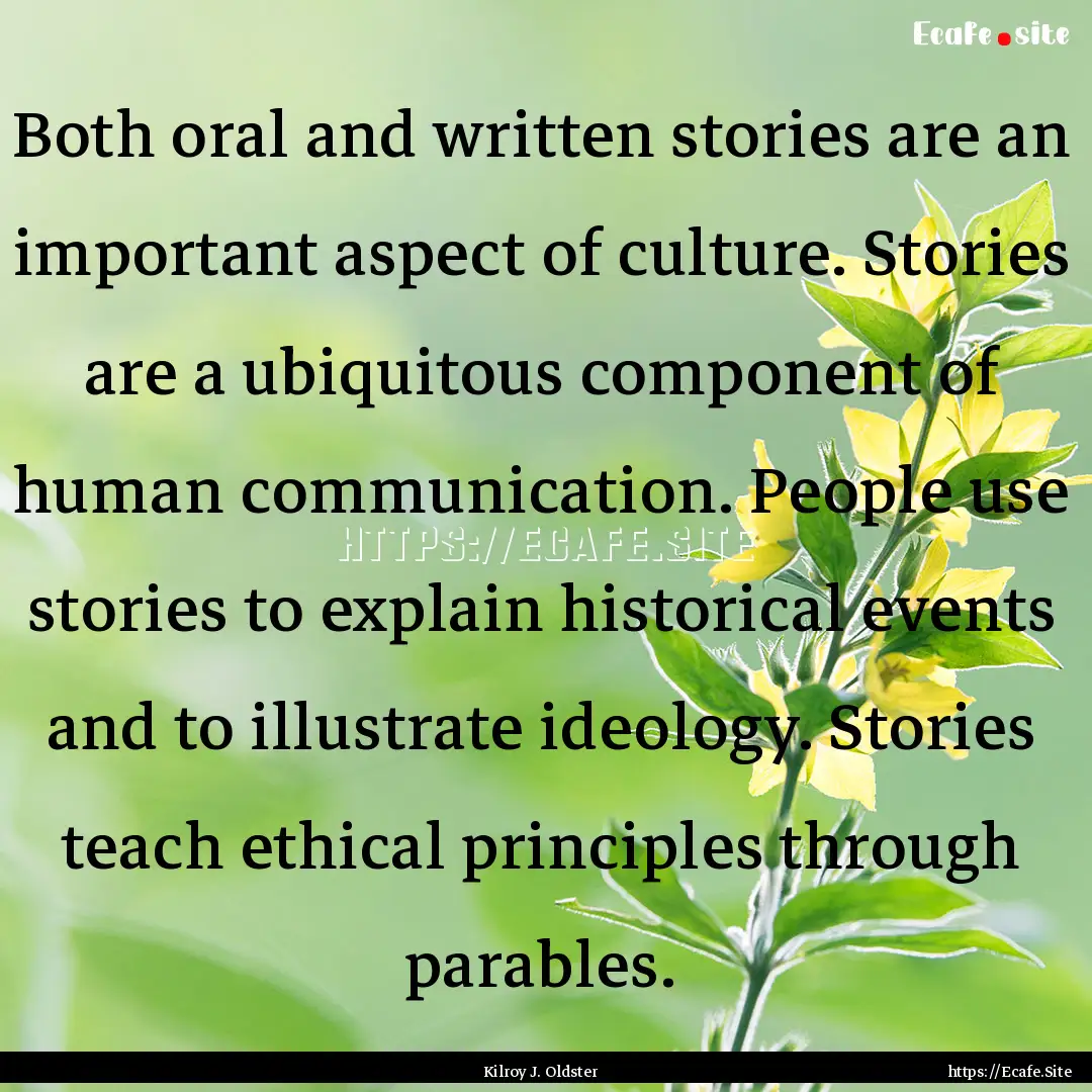 Both oral and written stories are an important.... : Quote by Kilroy J. Oldster