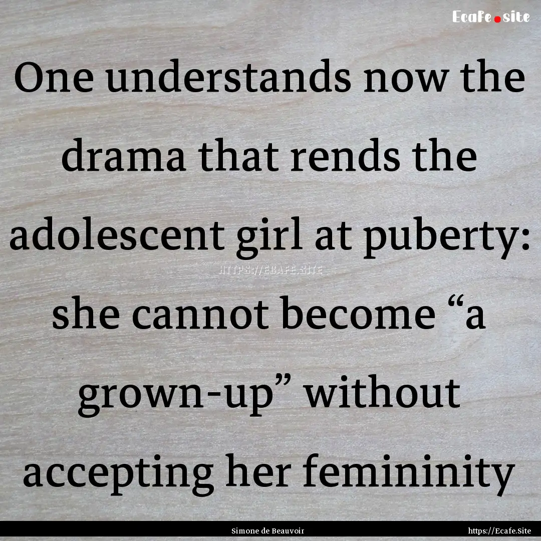 One understands now the drama that rends.... : Quote by Simone de Beauvoir