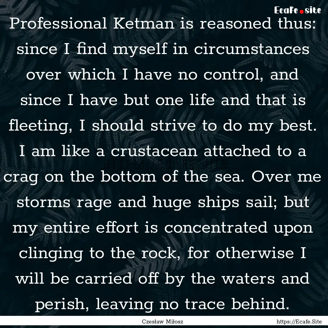 Professional Ketman is reasoned thus: since.... : Quote by Czesław Miłosz