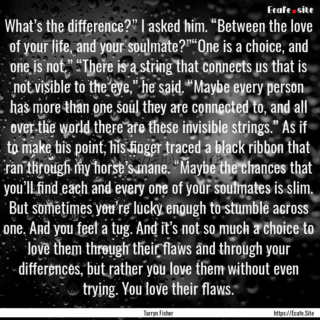 What’s the difference?” I asked him..... : Quote by Tarryn Fisher