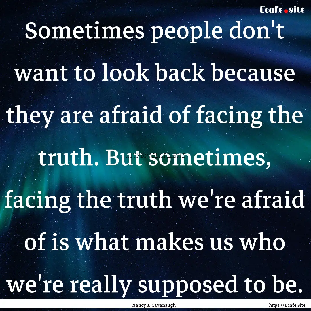 Sometimes people don't want to look back.... : Quote by Nancy J. Cavanaugh