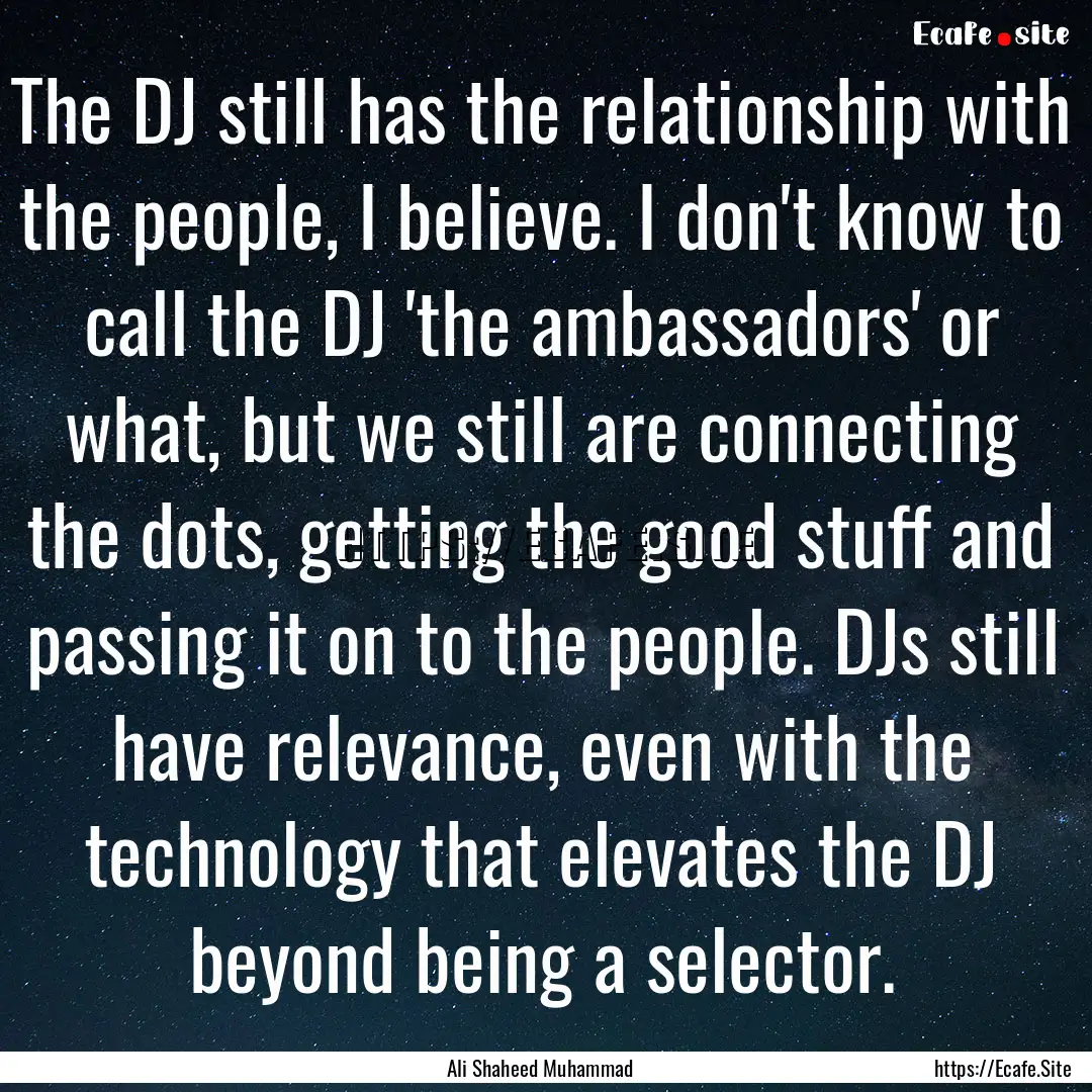 The DJ still has the relationship with the.... : Quote by Ali Shaheed Muhammad