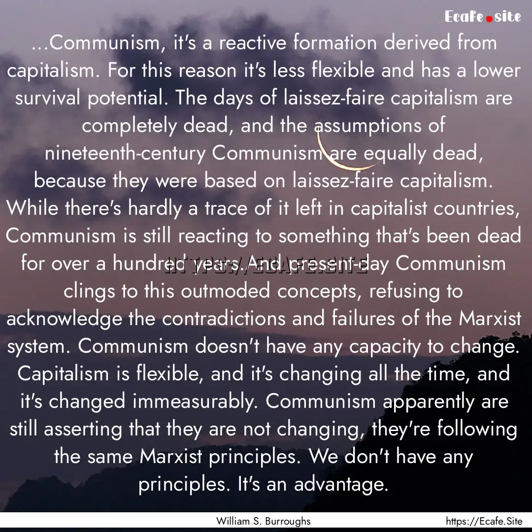 ...Communism, it's a reactive formation derived.... : Quote by William S. Burroughs