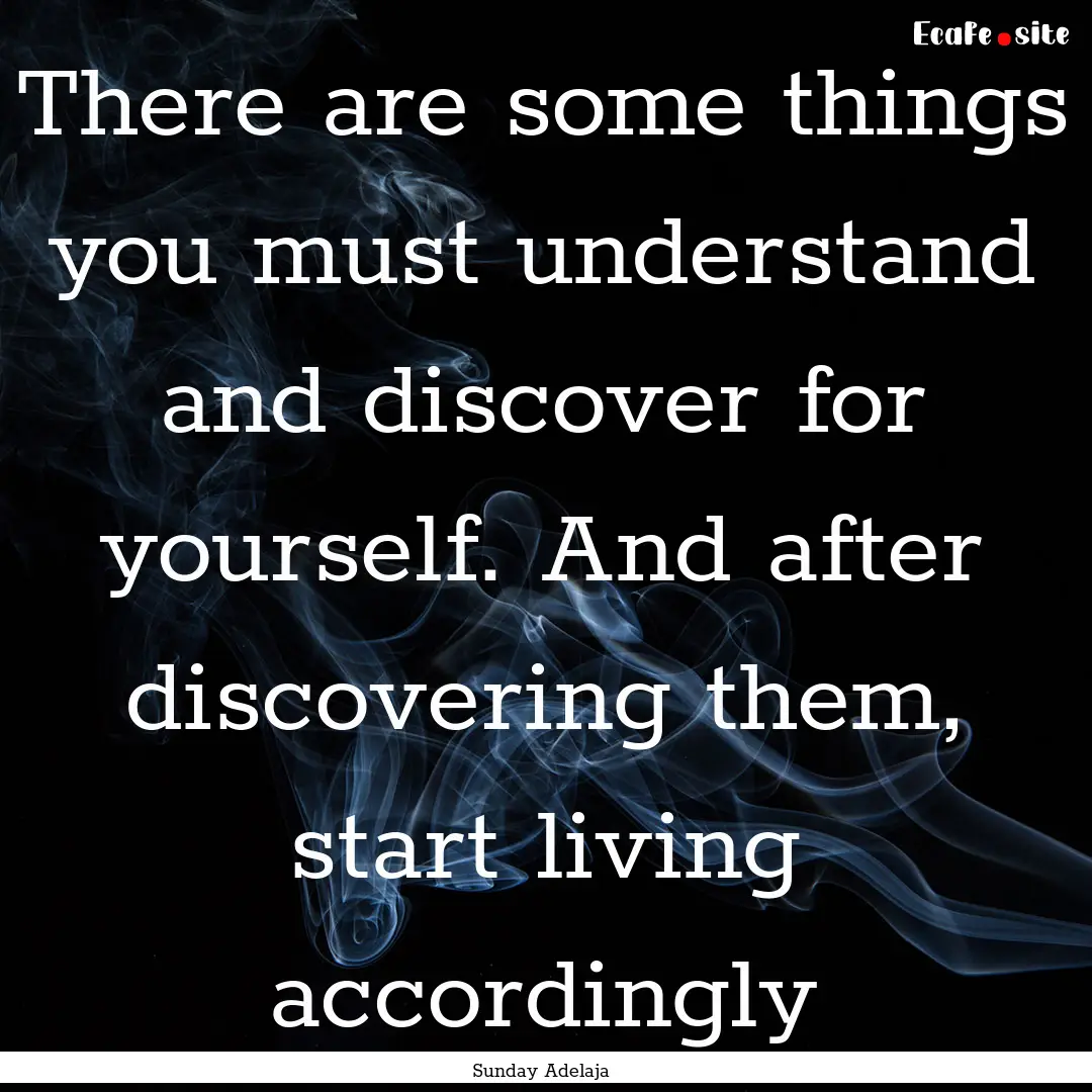 There are some things you must understand.... : Quote by Sunday Adelaja