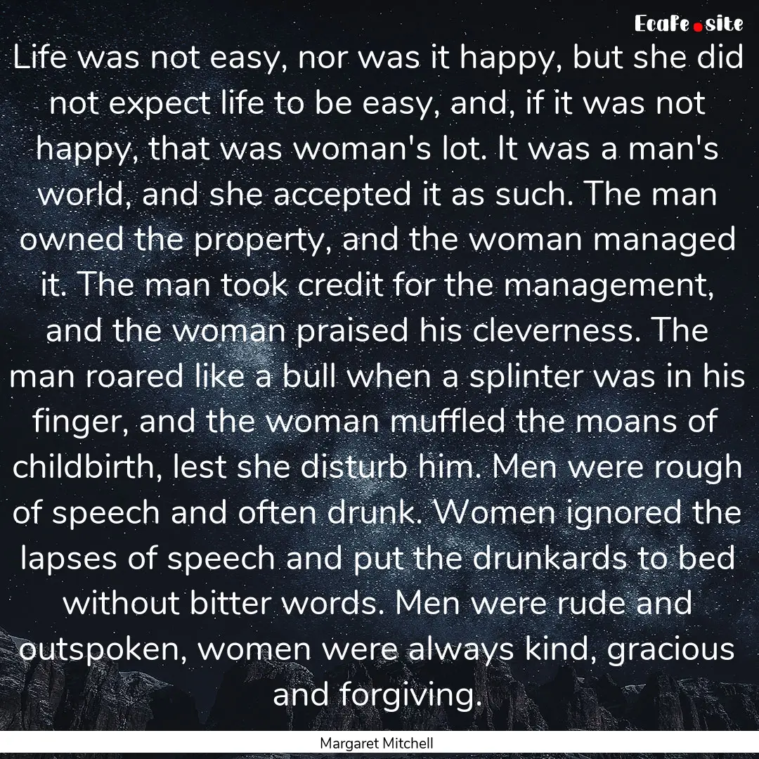 Life was not easy, nor was it happy, but.... : Quote by Margaret Mitchell