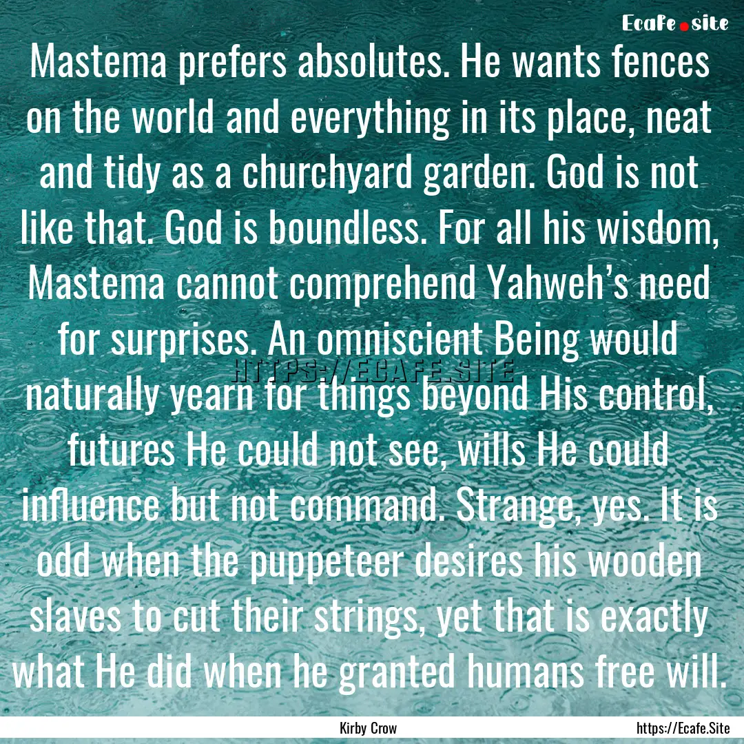 Mastema prefers absolutes. He wants fences.... : Quote by Kirby Crow