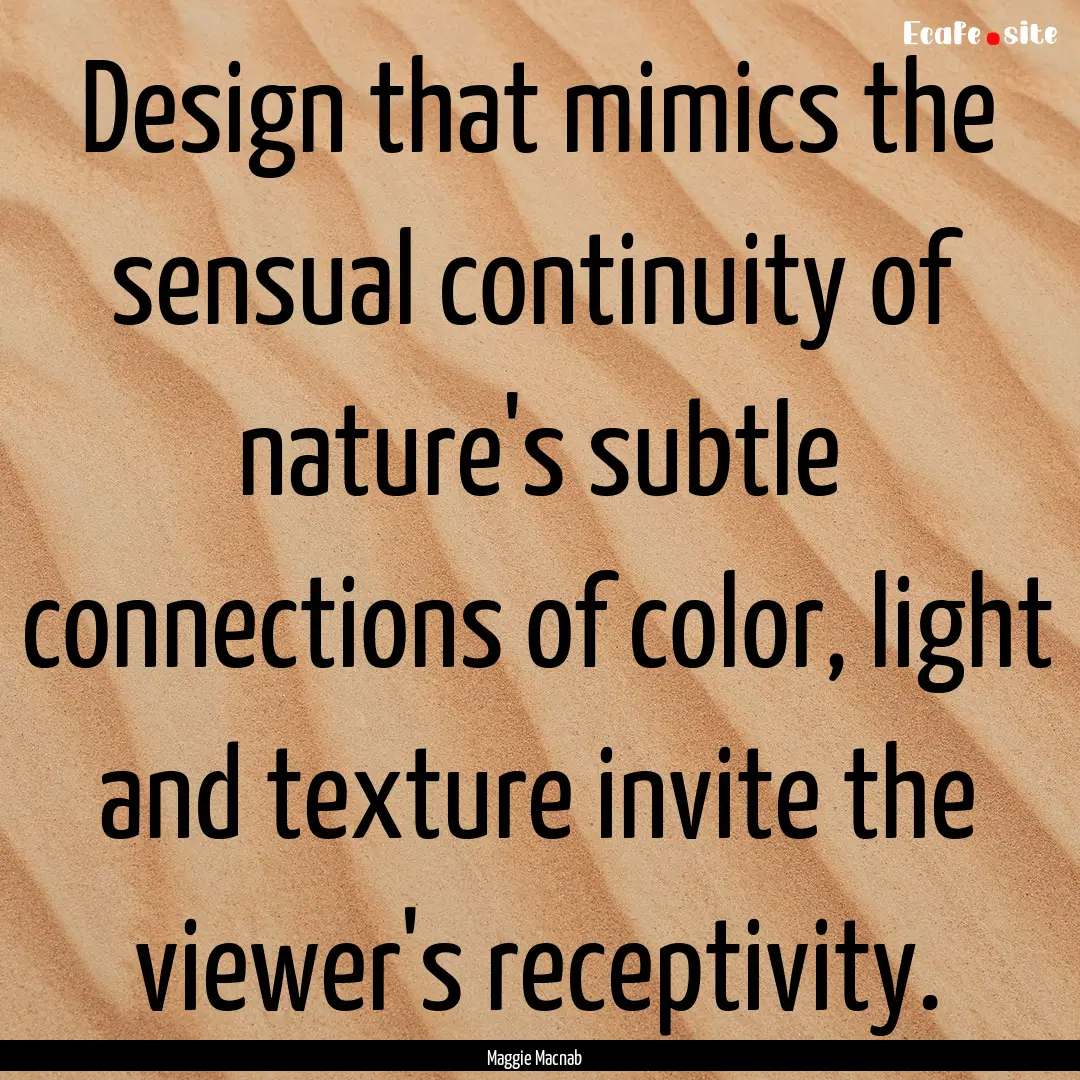 Design that mimics the sensual continuity.... : Quote by Maggie Macnab