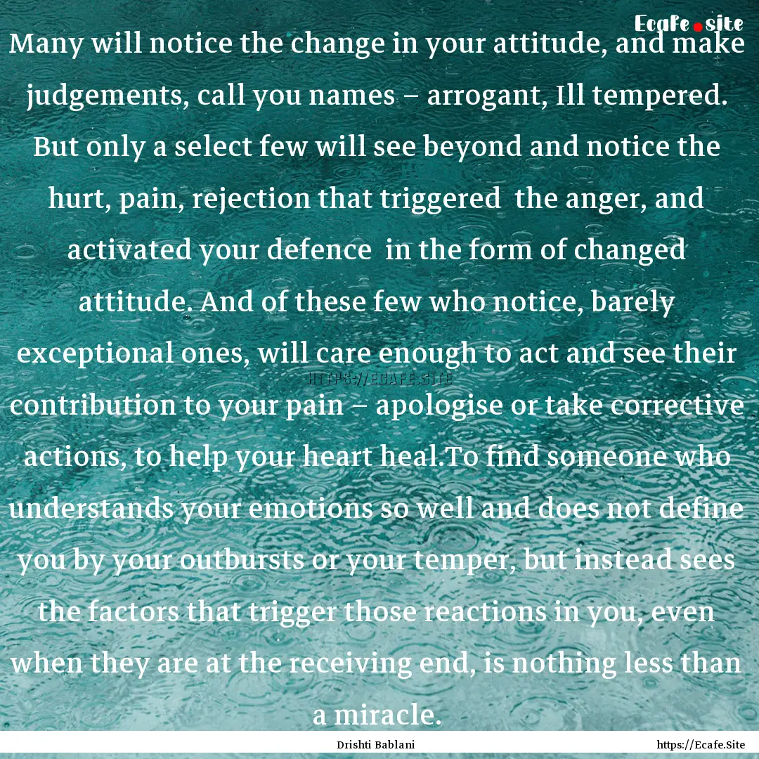 Many will notice the change in your attitude,.... : Quote by Drishti Bablani