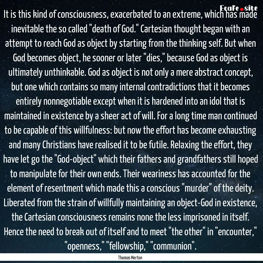 It is this kind of consciousness, exacerbated.... : Quote by Thomas Merton