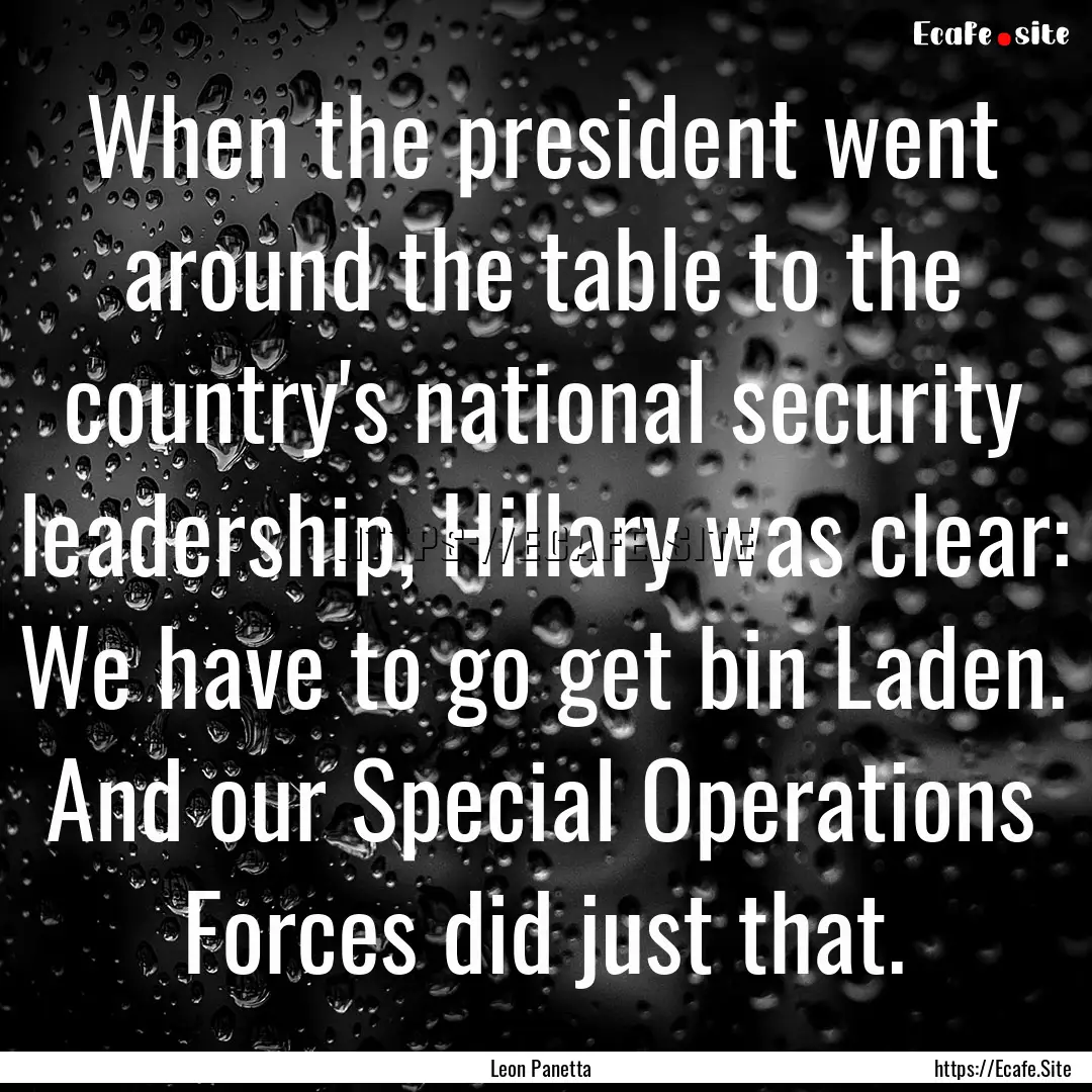 When the president went around the table.... : Quote by Leon Panetta