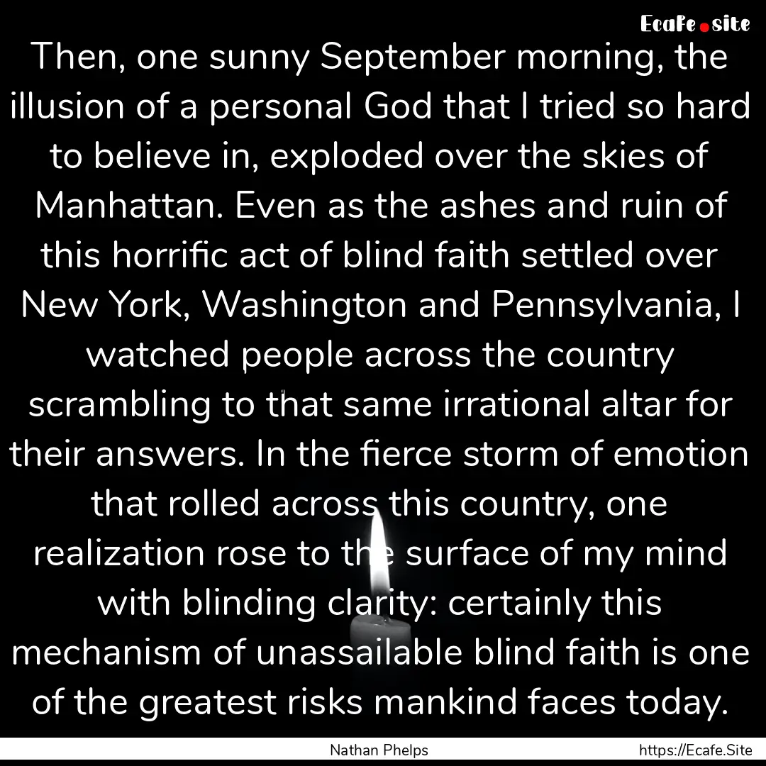 Then, one sunny September morning, the illusion.... : Quote by Nathan Phelps