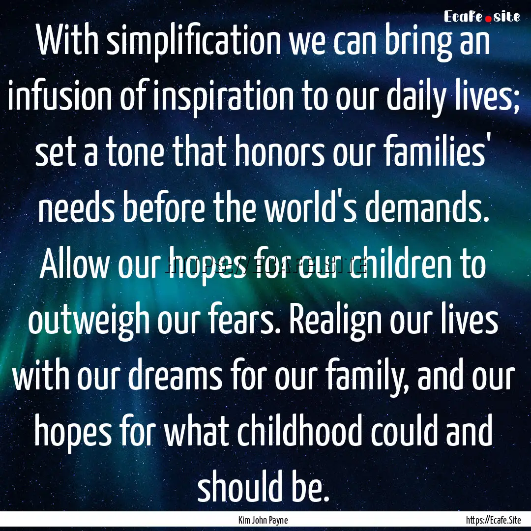 With simplification we can bring an infusion.... : Quote by Kim John Payne