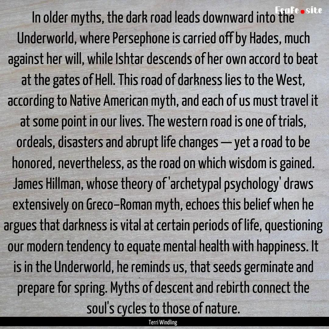 In older myths, the dark road leads downward.... : Quote by Terri Windling