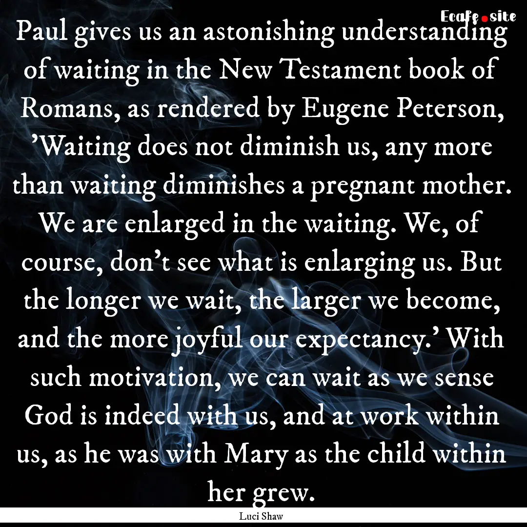 Paul gives us an astonishing understanding.... : Quote by Luci Shaw