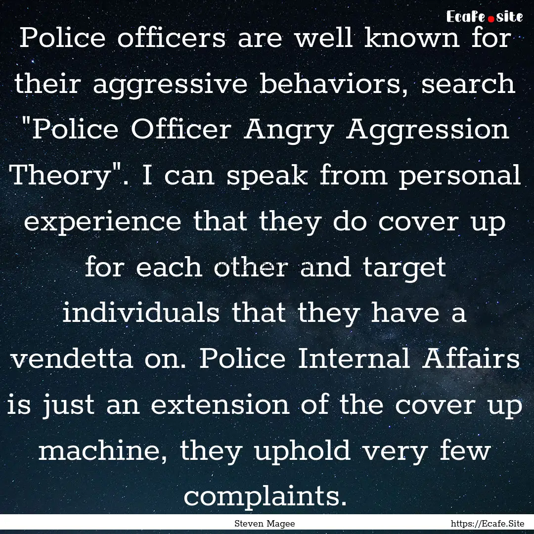 Police officers are well known for their.... : Quote by Steven Magee