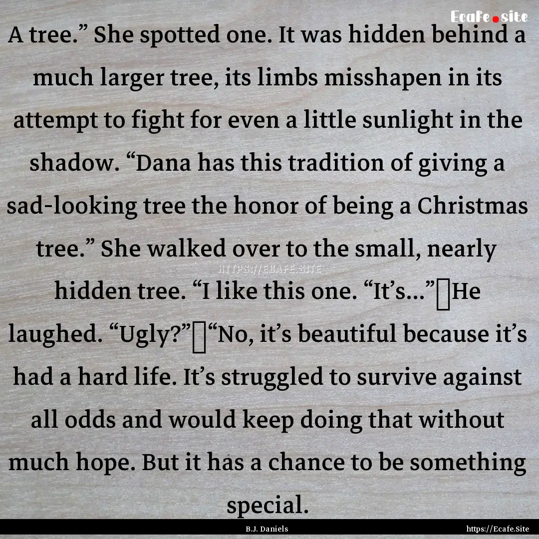 A tree.” She spotted one. It was hidden.... : Quote by B.J. Daniels