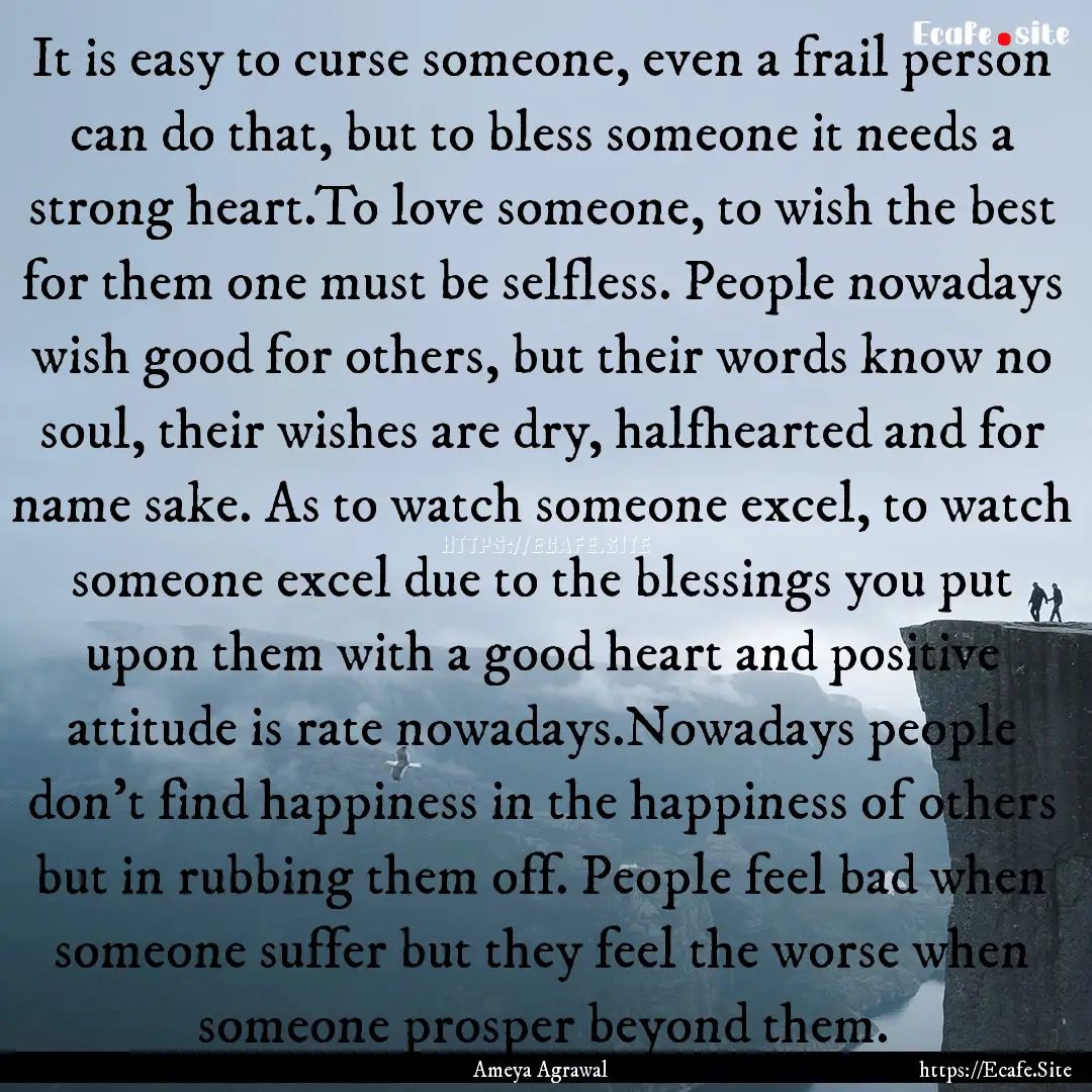 It is easy to curse someone, even a frail.... : Quote by Ameya Agrawal