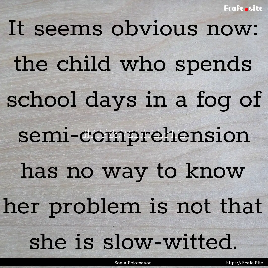 It seems obvious now: the child who spends.... : Quote by Sonia Sotomayor