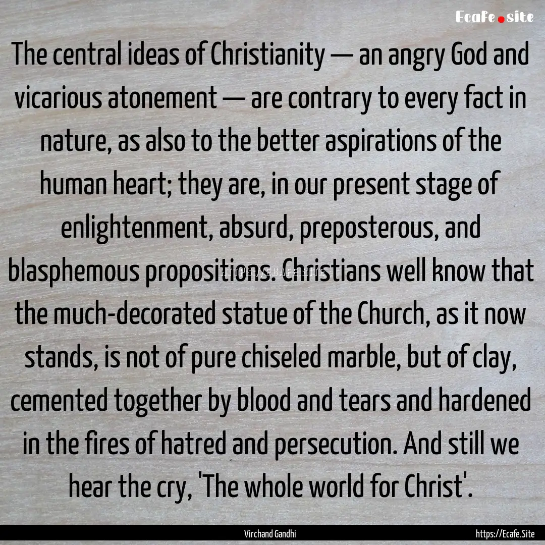 The central ideas of Christianity — an.... : Quote by Virchand Gandhi