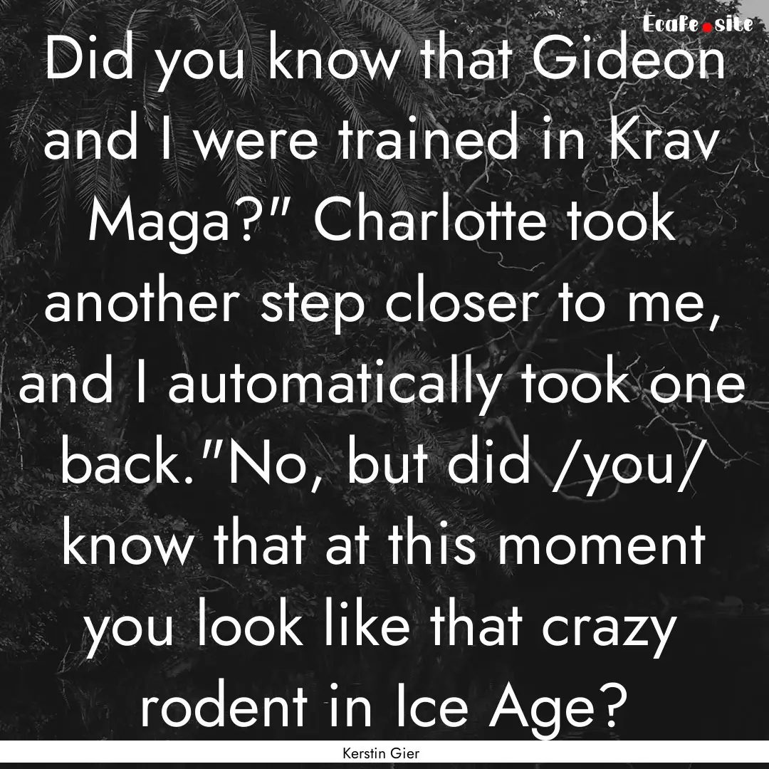 Did you know that Gideon and I were trained.... : Quote by Kerstin Gier