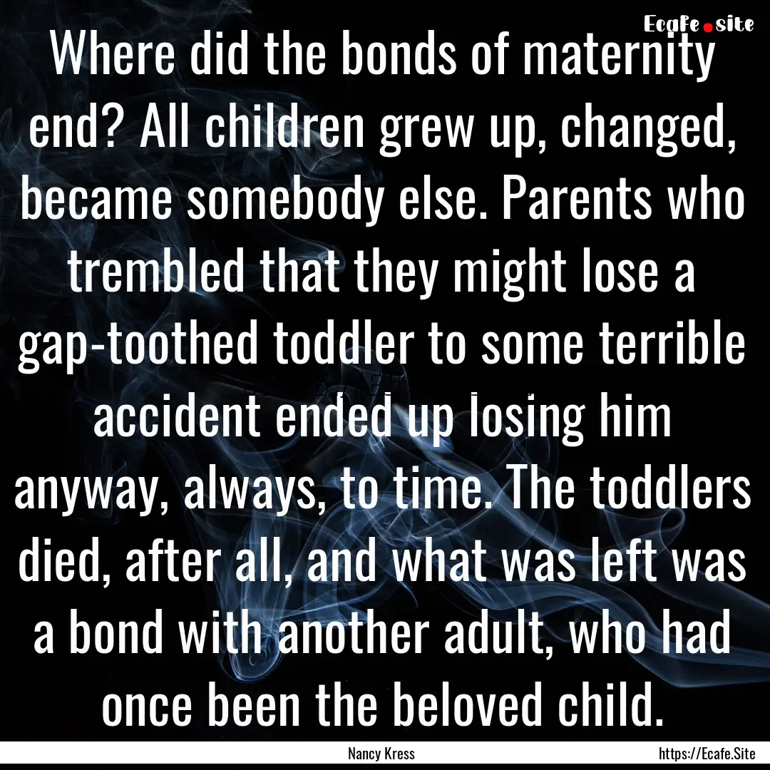 Where did the bonds of maternity end? All.... : Quote by Nancy Kress