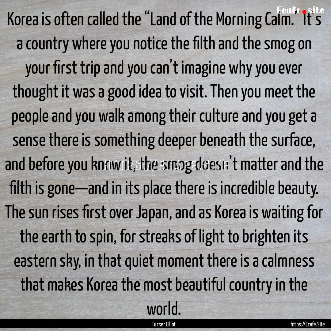 Korea is often called the “Land of the.... : Quote by Tucker Elliot