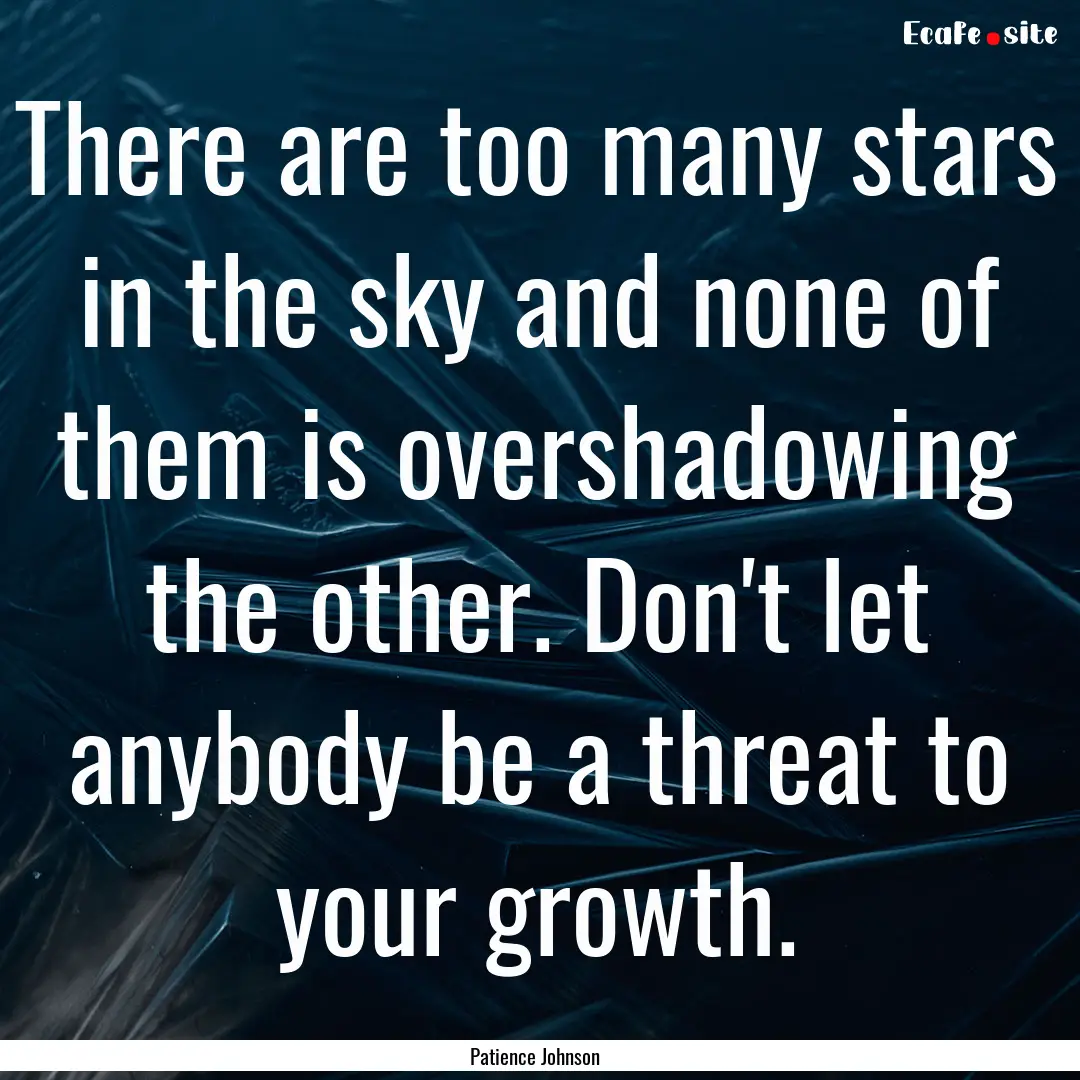 There are too many stars in the sky and none.... : Quote by Patience Johnson