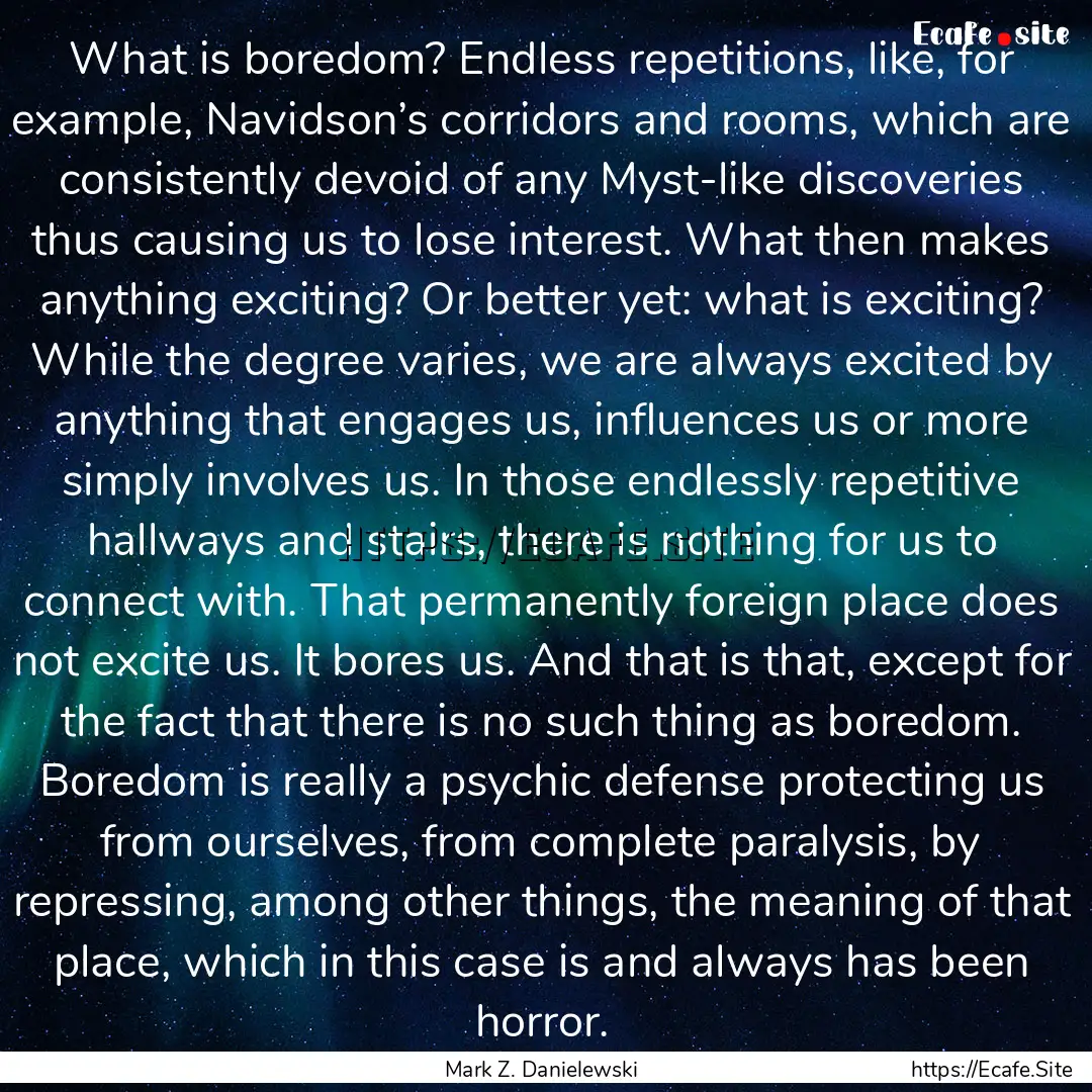 What is boredom? Endless repetitions, like,.... : Quote by Mark Z. Danielewski