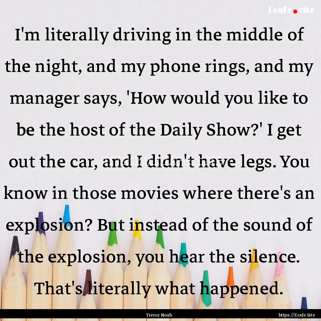 I'm literally driving in the middle of the.... : Quote by Trevor Noah