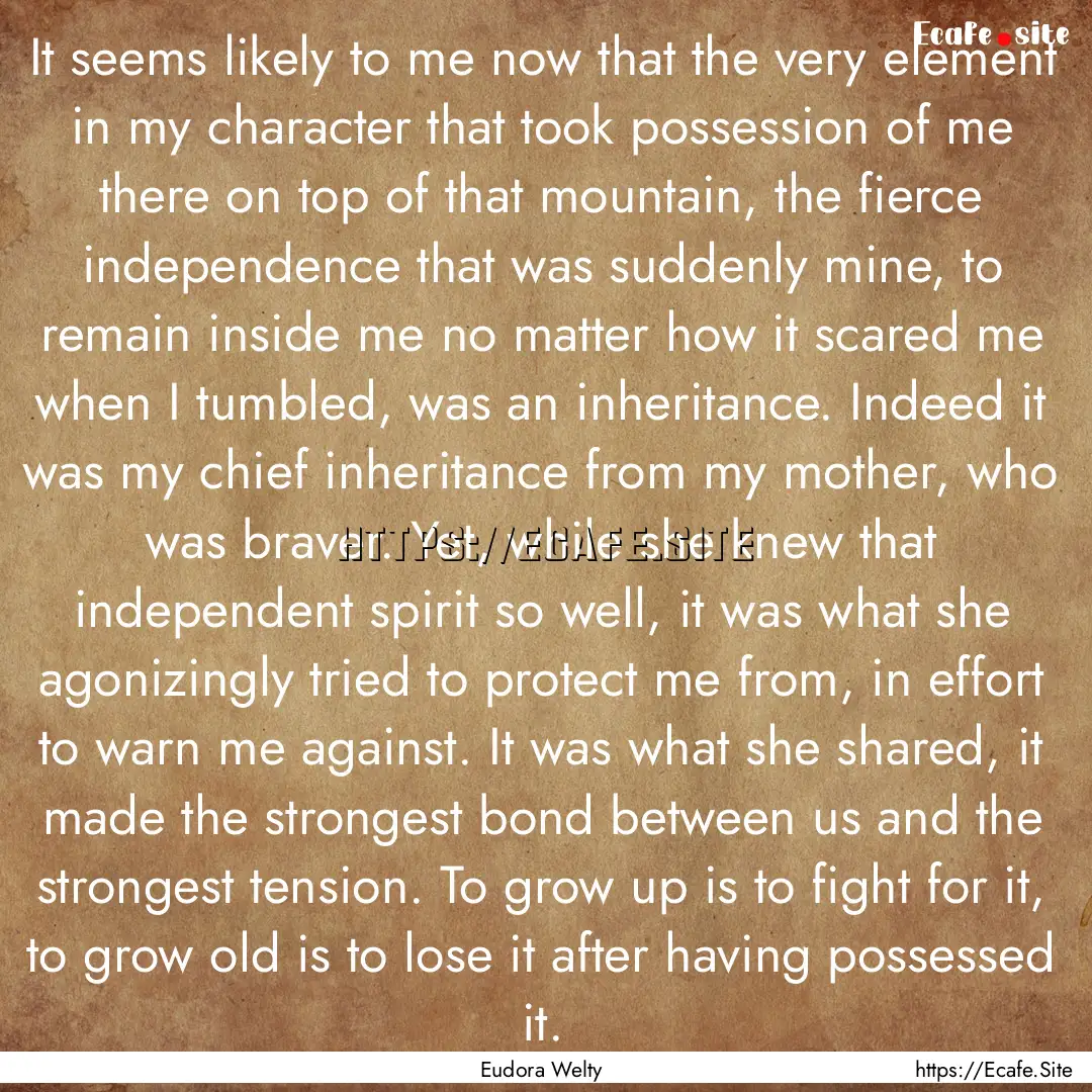 It seems likely to me now that the very element.... : Quote by Eudora Welty